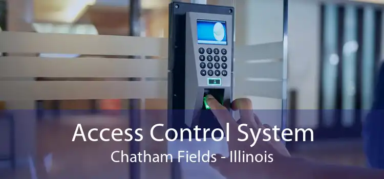 Access Control System Chatham Fields - Illinois