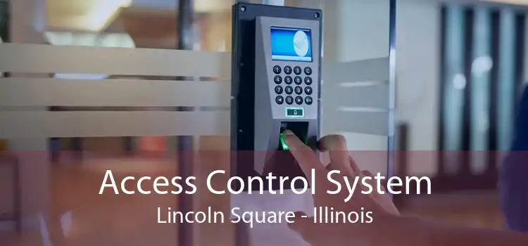 Access Control System Lincoln Square - Illinois