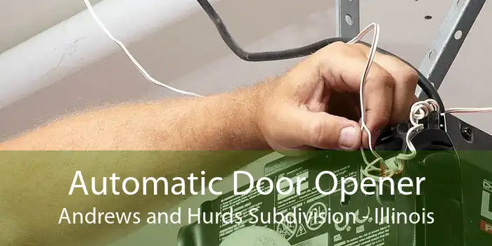 Automatic Door Opener Andrews and Hurds Subdivision - Illinois