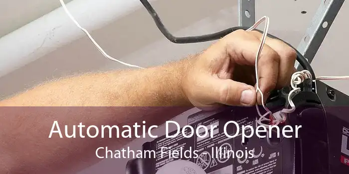 Automatic Door Opener Chatham Fields - Illinois