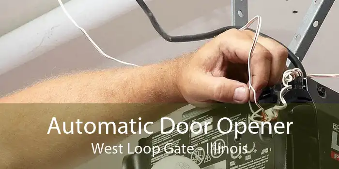 Automatic Door Opener West Loop Gate - Illinois