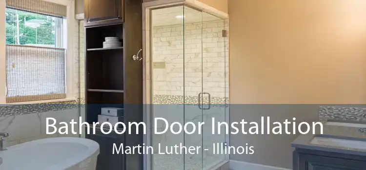 Bathroom Door Installation Martin Luther - Illinois