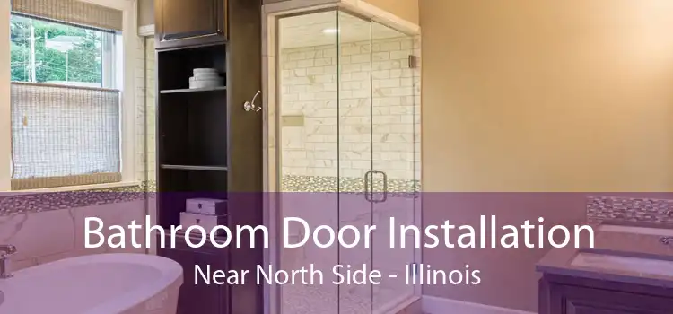 Bathroom Door Installation Near North Side - Illinois