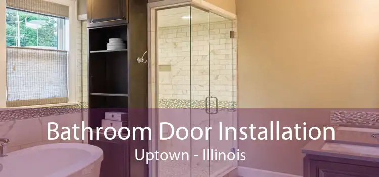 Bathroom Door Installation Uptown - Illinois