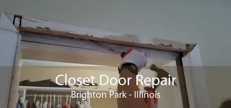 Closet Door Repair Brighton Park - Illinois