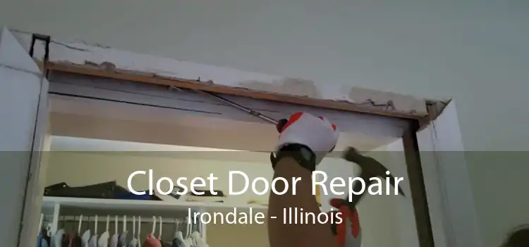 Closet Door Repair Irondale - Illinois