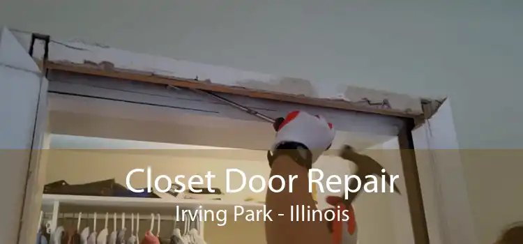 Closet Door Repair Irving Park - Illinois