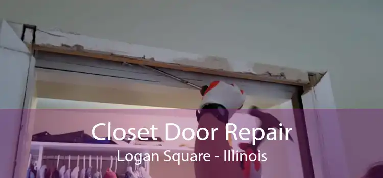 Closet Door Repair Logan Square - Illinois