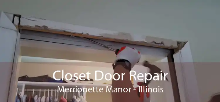 Closet Door Repair Merrionette Manor - Illinois