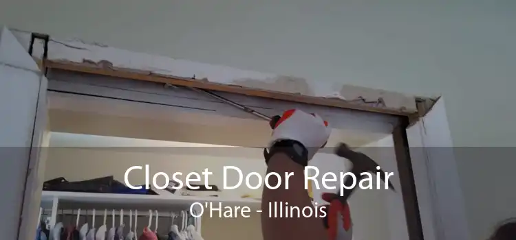 Closet Door Repair O'Hare - Illinois