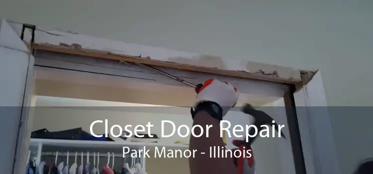 Closet Door Repair Park Manor - Illinois