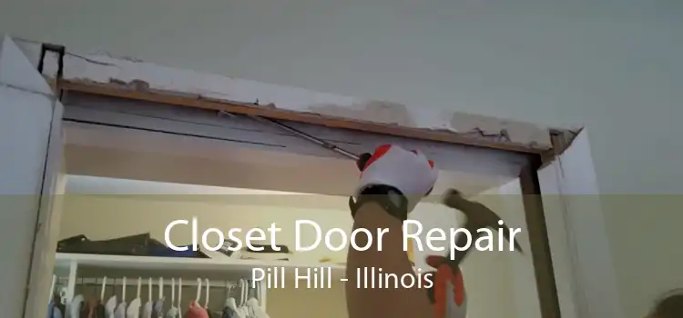 Closet Door Repair Pill Hill - Illinois