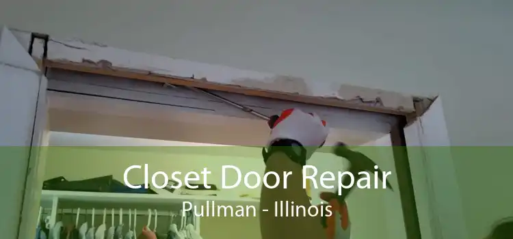 Closet Door Repair Pullman - Illinois