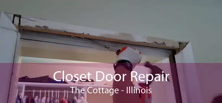 Closet Door Repair The Cottage - Illinois