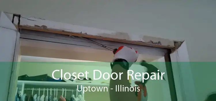 Closet Door Repair Uptown - Illinois