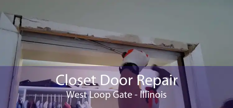 Closet Door Repair West Loop Gate - Illinois