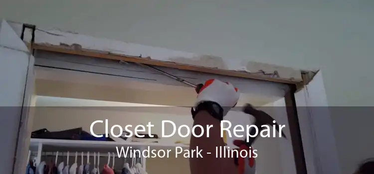 Closet Door Repair Windsor Park - Illinois