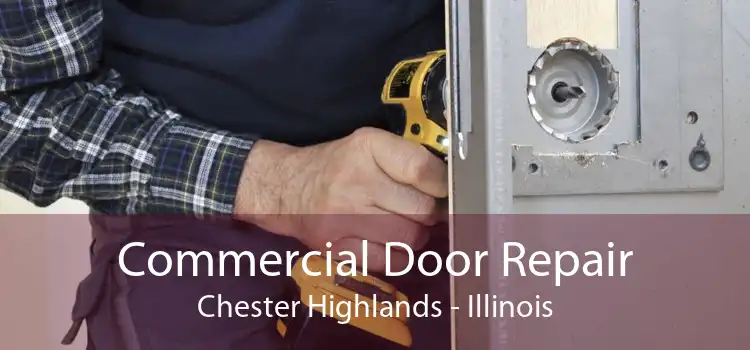 Commercial Door Repair Chester Highlands - Illinois