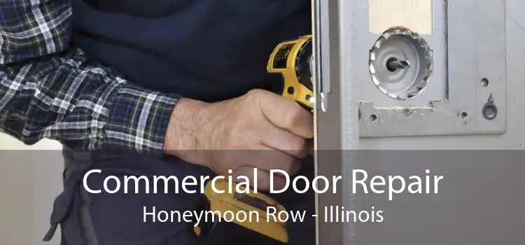 Commercial Door Repair Honeymoon Row - Illinois