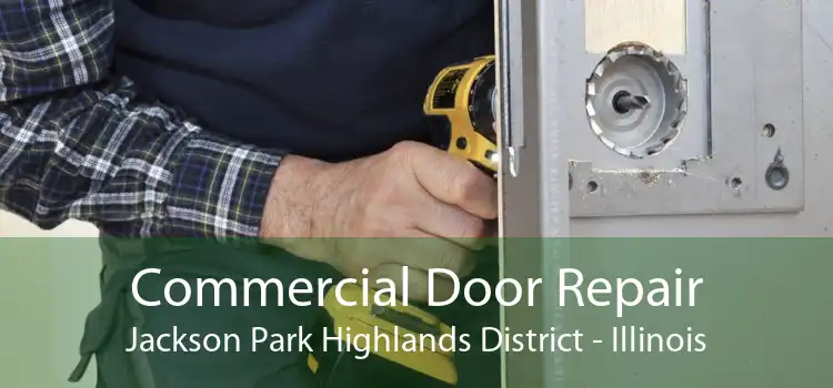 Commercial Door Repair Jackson Park Highlands District - Illinois