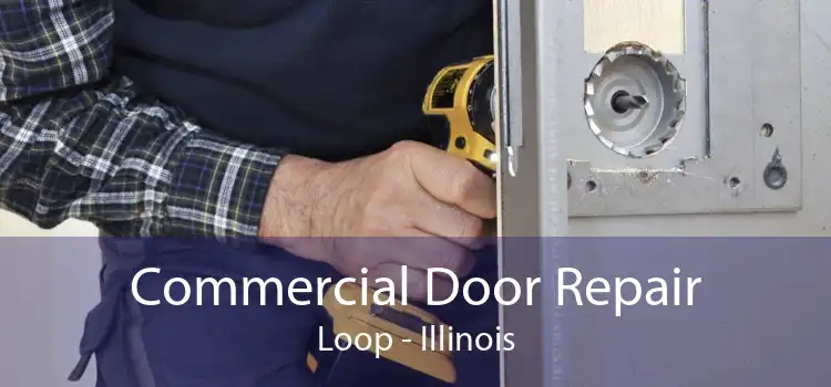 Commercial Door Repair Loop - Illinois