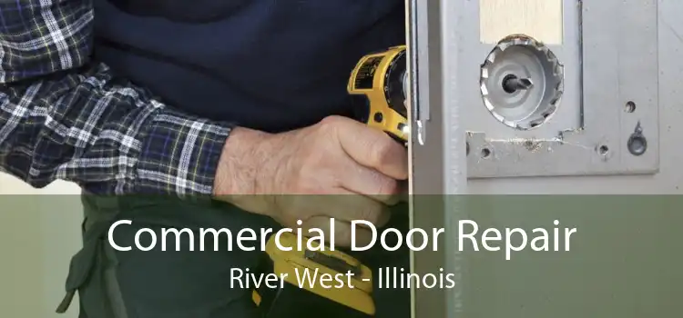 Commercial Door Repair River West - Illinois