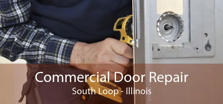 Commercial Door Repair South Loop - Illinois