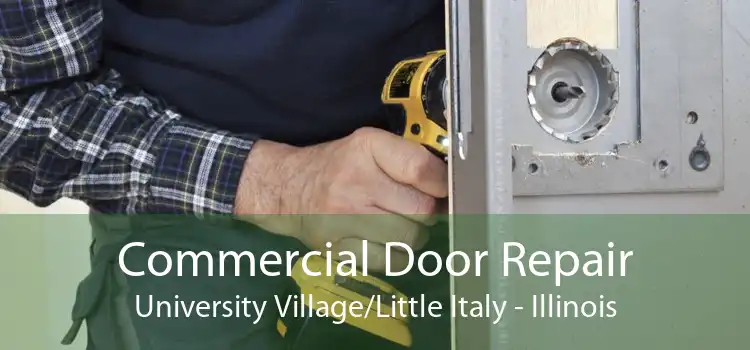 Commercial Door Repair University Village/Little Italy - Illinois