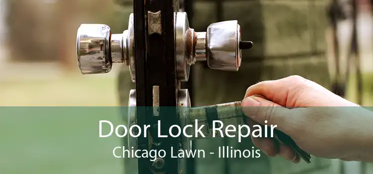 Door Lock Repair Chicago Lawn - Illinois