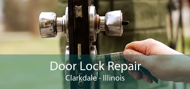 Door Lock Repair Clarkdale - Illinois