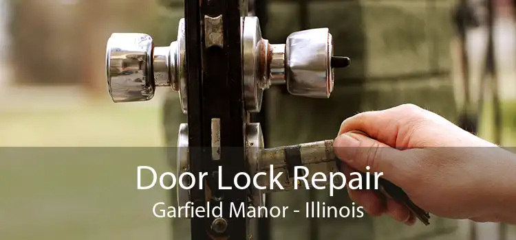 Door Lock Repair Garfield Manor - Illinois