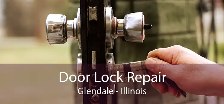 Door Lock Repair Glendale - Illinois