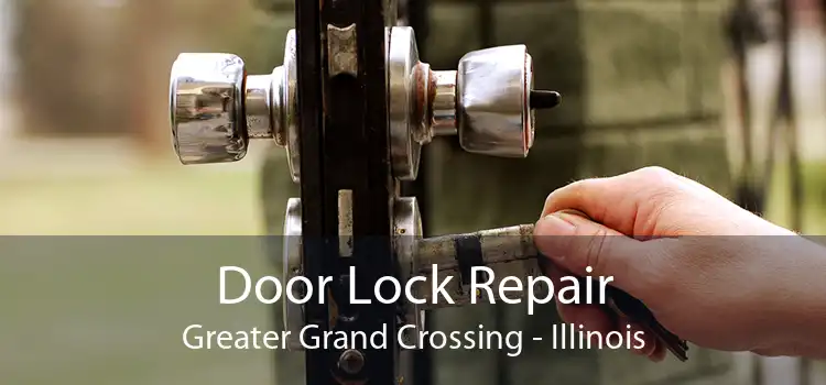 Door Lock Repair Greater Grand Crossing - Illinois