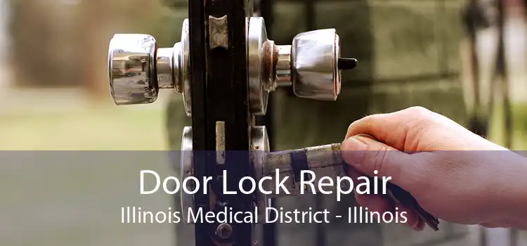 Door Lock Repair Illinois Medical District - Illinois