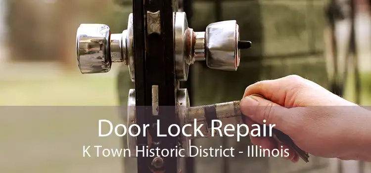 Door Lock Repair K Town Historic District - Illinois