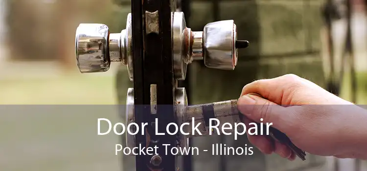 Door Lock Repair Pocket Town - Illinois