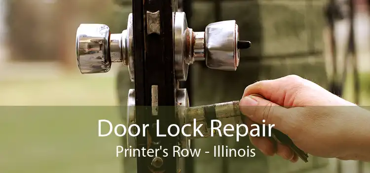 Door Lock Repair Printer's Row - Illinois