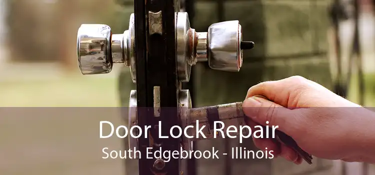 Door Lock Repair South Edgebrook - Illinois