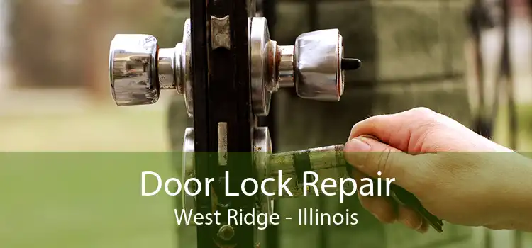 Door Lock Repair West Ridge - Illinois