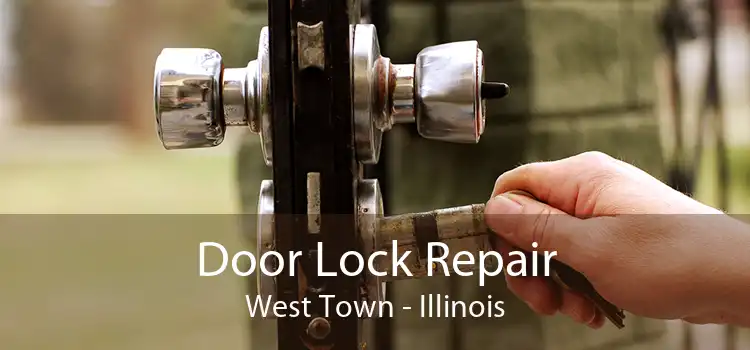 Door Lock Repair West Town - Illinois