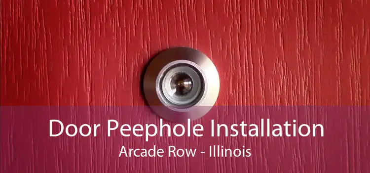 Door Peephole Installation Arcade Row - Illinois