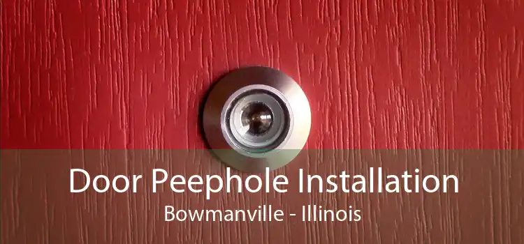 Door Peephole Installation Bowmanville - Illinois