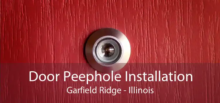 Door Peephole Installation Garfield Ridge - Illinois