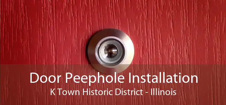 Door Peephole Installation K Town Historic District - Illinois