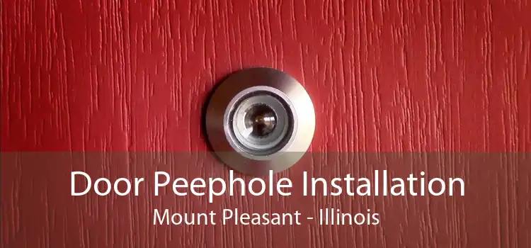 Door Peephole Installation Mount Pleasant - Illinois