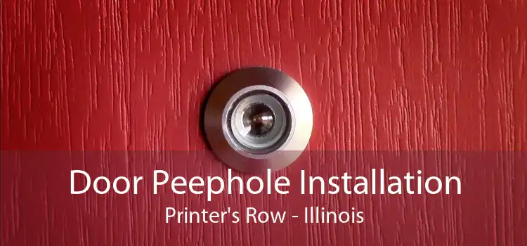 Door Peephole Installation Printer's Row - Illinois