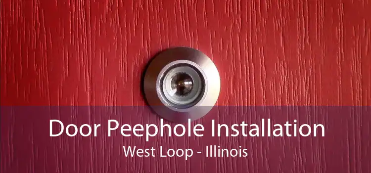 Door Peephole Installation West Loop - Illinois