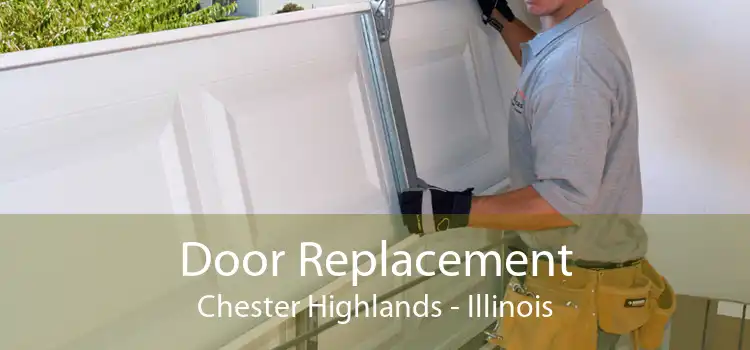 Door Replacement Chester Highlands - Illinois