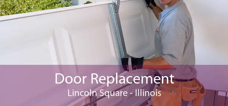 Door Replacement Lincoln Square - Illinois