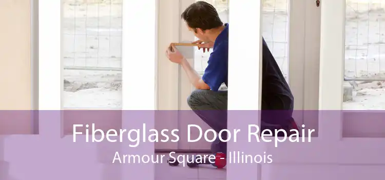 Fiberglass Door Repair Armour Square - Illinois